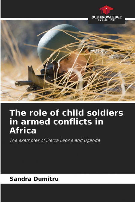 THE ROLE OF CHILD SOLDIERS IN ARMED CONFLICTS IN AFRICA