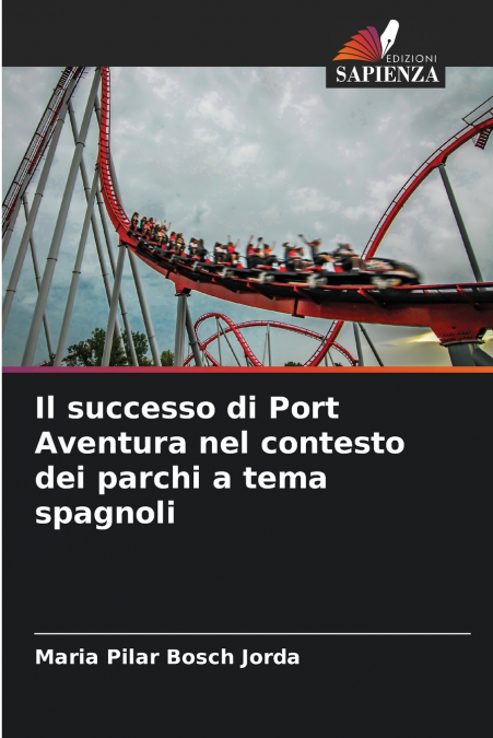 IL SUCCESSO DI PORT AVENTURA NEL CONTESTO DEI PARCHI A TEMA