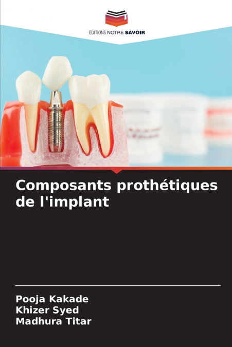 COMPOSANTS PROTHETIQUES DE L?IMPLANT