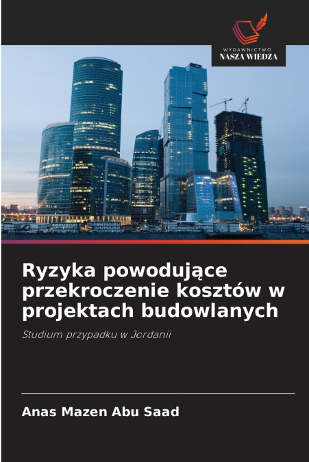 RYZYKA POWODUJ?CE PRZEKROCZENIE KOSZTOW W PROJEKTACH BUDOWLA
