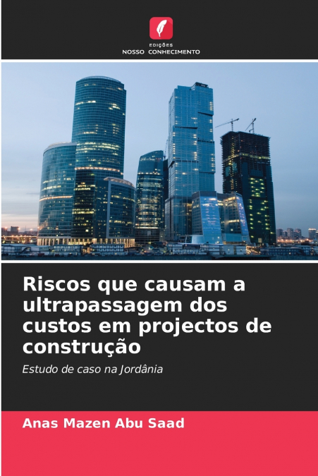 RISCOS QUE CAUSAM A ULTRAPASSAGEM DOS CUSTOS EM PROJECTOS DE
