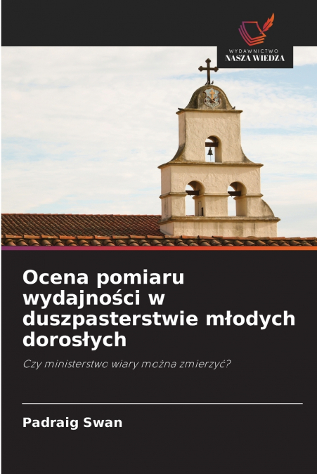 OCENA POMIARU WYDAJNO?CI W DUSZPASTERSTWIE M?ODYCH DOROS?YCH