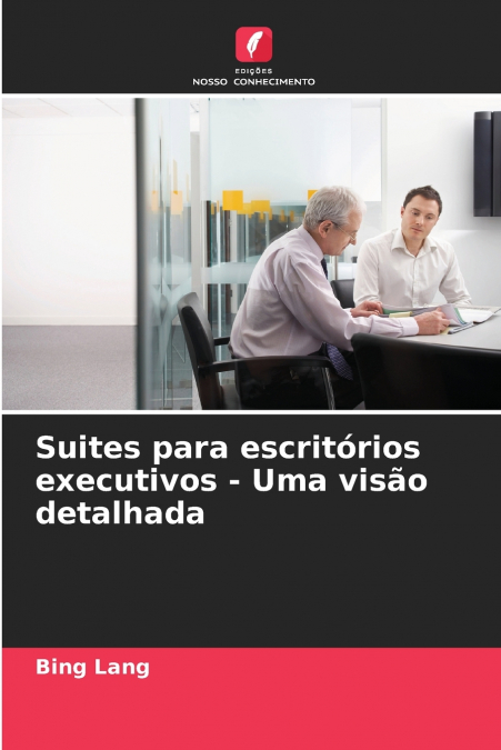 SUITES PARA ESCRITORIOS EXECUTIVOS - UMA VISAO DETALHADA