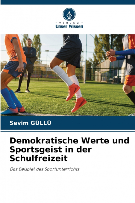 DEMOKRATISCHE WERTE UND SPORTSGEIST IN DER SCHULFREIZEIT