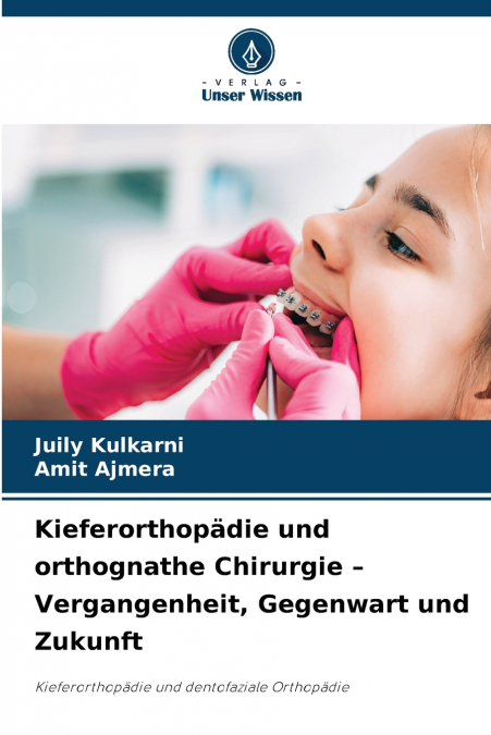 KIEFERORTHOPADIE UND ORTHOGNATHE CHIRURGIE - VERGANGENHEIT,