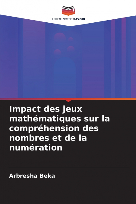IMPACT DES JEUX MATHEMATIQUES SUR LA COMPREHENSION DES NOMBR