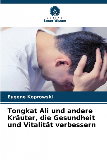 TONGKAT ALI UND ANDERE KRAUTER, DIE GESUNDHEIT UND VITALITAT