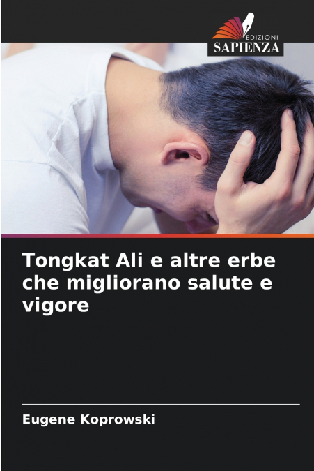 TONGKAT ALI E ALTRE ERBE CHE MIGLIORANO SALUTE E VIGORE