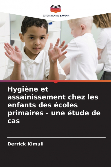 HYGIENE ET ASSAINISSEMENT CHEZ LES ENFANTS DES ECOLES PRIMAI