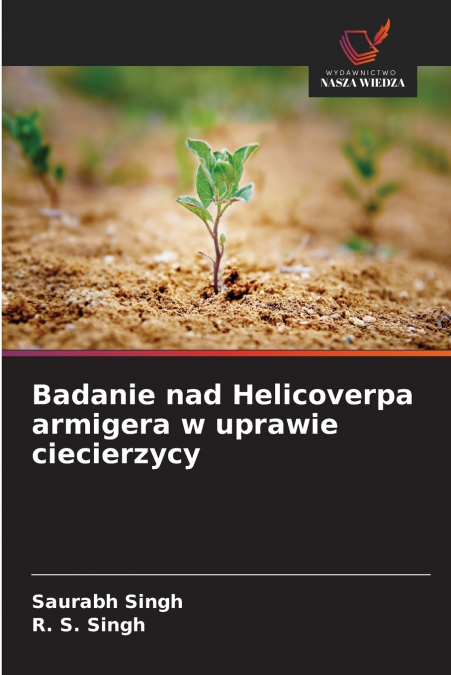 BADANIE NAD HELICOVERPA ARMIGERA W UPRAWIE CIECIERZYCY
