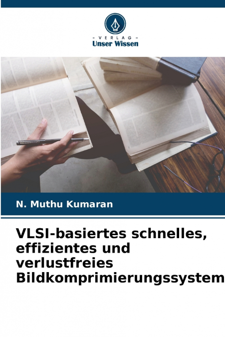 VLSI-BASIERTES SCHNELLES, EFFIZIENTES UND VERLUSTFREIES BILD