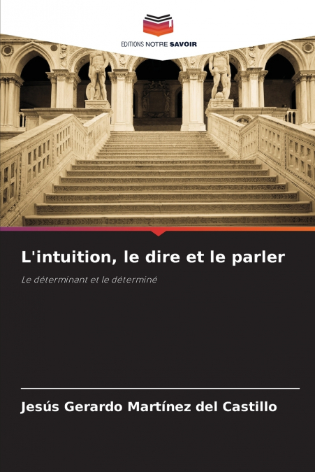 L?INTUITION, LE DIRE ET LE PARLER