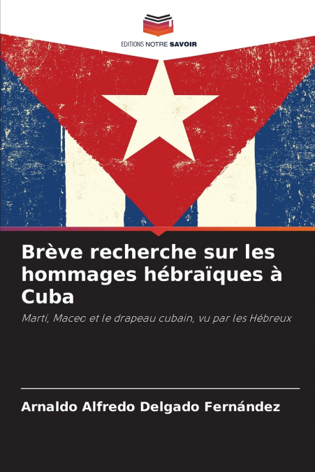 DES HOMMAGES INCONNUS. MARTI, MACEO ET LE DRAPEAU CUBAIN
