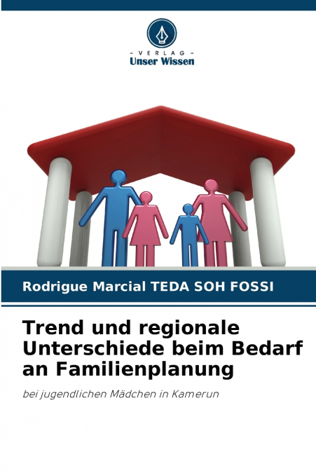 TREND UND REGIONALE UNTERSCHIEDE BEIM BEDARF AN FAMILIENPLAN