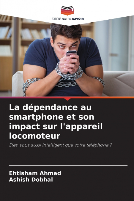 LA DEPENDANCE AU SMARTPHONE ET SON IMPACT SUR L?APPAREIL LOC