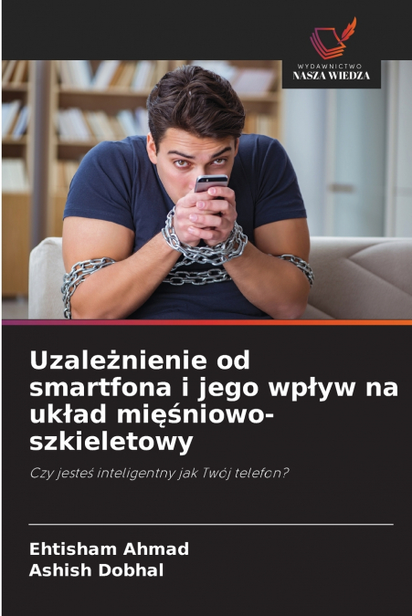 UZALE?NIENIE OD SMARTFONA I JEGO WP?YW NA UK?AD MI??NIOWO-SZ
