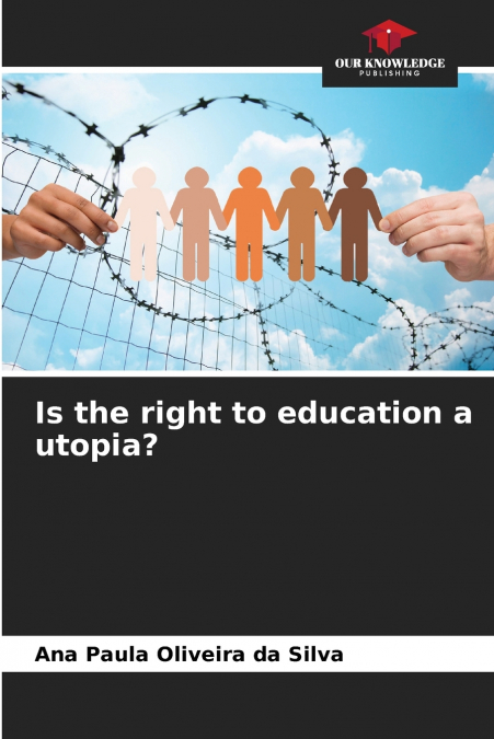 IS THE RIGHT TO EDUCATION A UTOPIA?