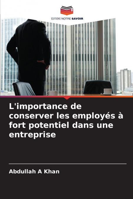L?IMPORTANCE DE CONSERVER LES EMPLOYES A FORT POTENTIEL DANS