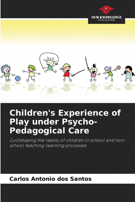 CHILDREN?S EXPERIENCE OF PLAY UNDER PSYCHO-PEDAGOGICAL CARE