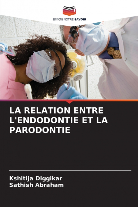 LA RELATION ENTRE L?ENDODONTIE ET LA PARODONTIE
