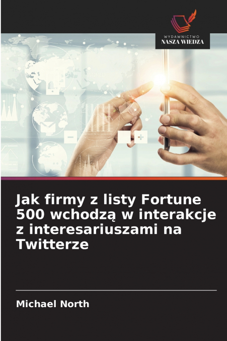 JAK FIRMY Z LISTY FORTUNE 500 WCHODZ? W INTERAKCJE Z INTERES