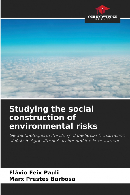 STUDYING THE SOCIAL CONSTRUCTION OF ENVIRONMENTAL RISKS