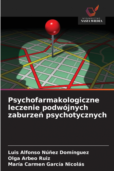 PSYCHOFARMAKOLOGICZNE LECZENIE PODWOJNYCH ZABURZE? PSYCHOTYC