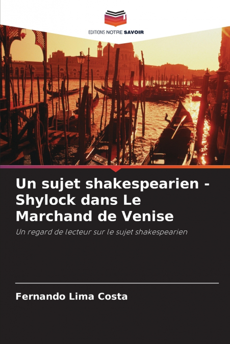 UN SUJET SHAKESPEARIEN - SHYLOCK DANS LE MARCHAND DE VENISE
