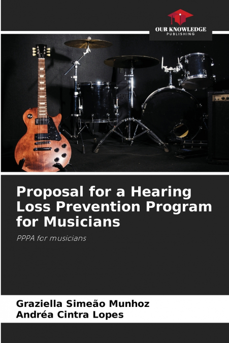 PROPOSAL FOR A HEARING LOSS PREVENTION PROGRAM FOR MUSICIANS