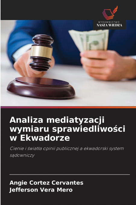 ANALIZA MEDIATYZACJI WYMIARU SPRAWIEDLIWO?CI W EKWADORZE
