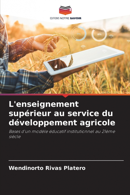 L?ENSEIGNEMENT SUPERIEUR AU SERVICE DU DEVELOPPEMENT AGRICOL