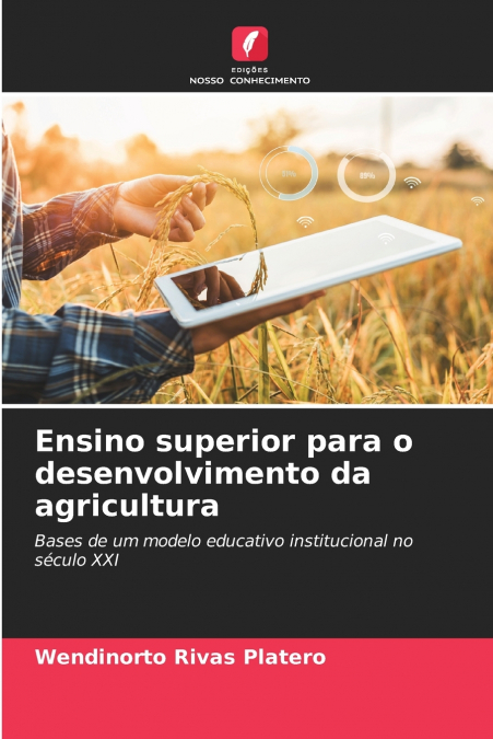 ENSINO SUPERIOR PARA O DESENVOLVIMENTO DA AGRICULTURA