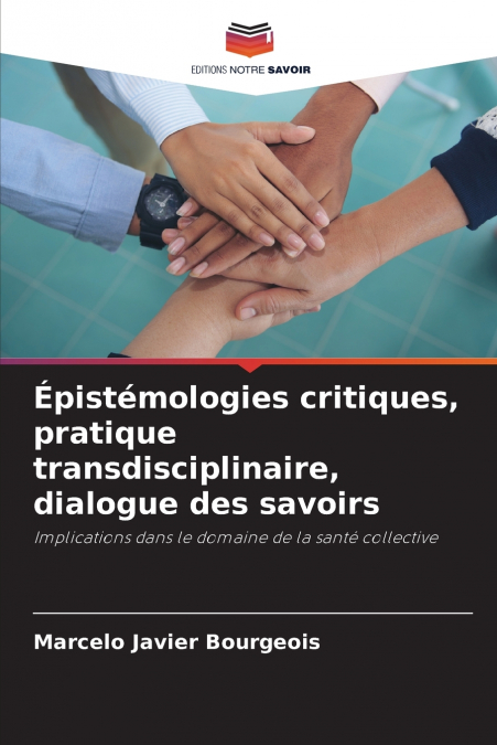 EPISTEMOLOGIES CRITIQUES, PRATIQUE TRANSDISCIPLINAIRE, DIALO