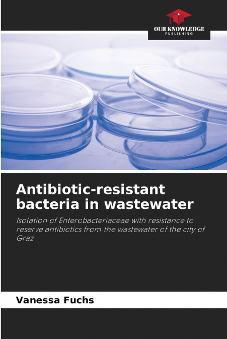 ANTIBIOTIC-RESISTANT BACTERIA IN WASTEWATER