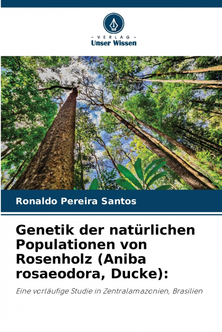 GENETIK DER NATURLICHEN POPULATIONEN VON ROSENHOLZ (ANIBA RO