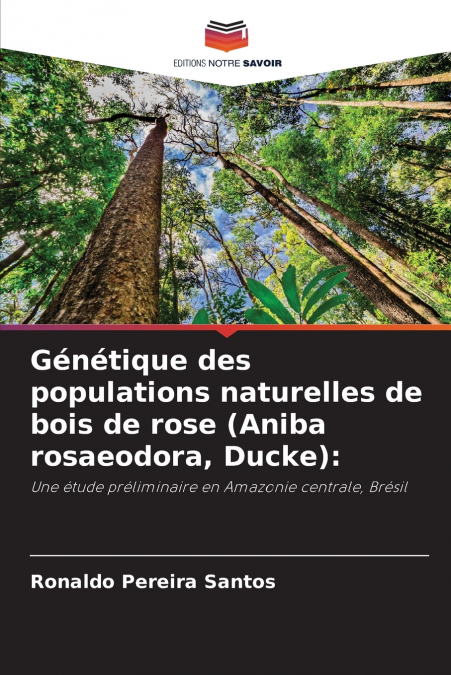 GENETIQUE DES POPULATIONS NATURELLES DE BOIS DE ROSE (ANIBA
