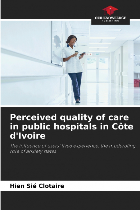 PERCEIVED QUALITY OF CARE IN PUBLIC HOSPITALS IN COTE D?IVOI