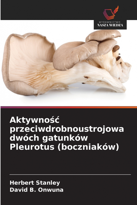 AKTYWNO?? PRZECIWDROBNOUSTROJOWA DWOCH GATUNKOW PLEUROTUS (B