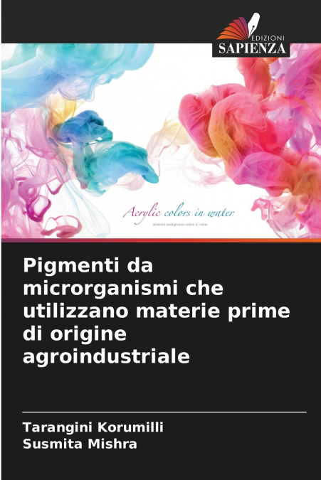 PIGMENTI DA MICRORGANISMI CHE UTILIZZANO MATERIE PRIME DI OR