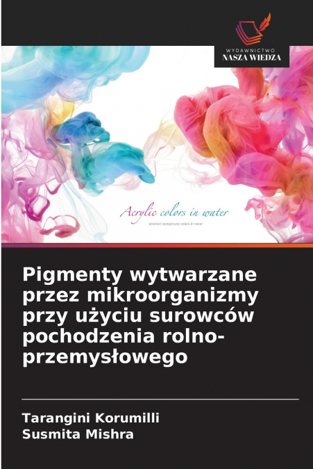 PIGMENTY WYTWARZANE PRZEZ MIKROORGANIZMY PRZY U?YCIU SUROWCO