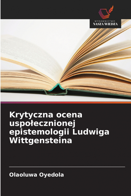 KRYTYCZNA OCENA USPO?ECZNIONEJ EPISTEMOLOGII LUDWIGA WITTGEN