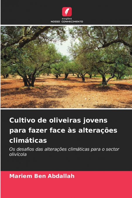 CULTIVO DE OLIVEIRAS JOVENS PARA FAZER FACE AS ALTERA�OES CL