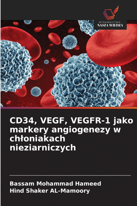 CD34, VEGF, VEGFR-1 JAKO MARKERY ANGIOGENEZY W CH?ONIAKACH N