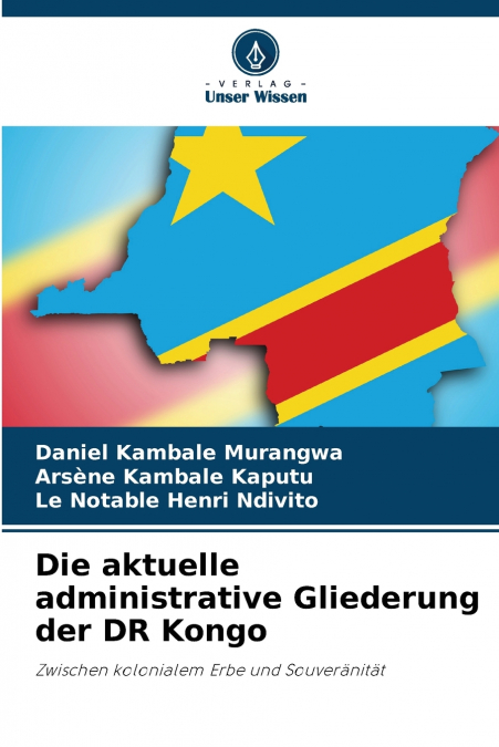 DIE AKTUELLE ADMINISTRATIVE GLIEDERUNG DER DR KONGO