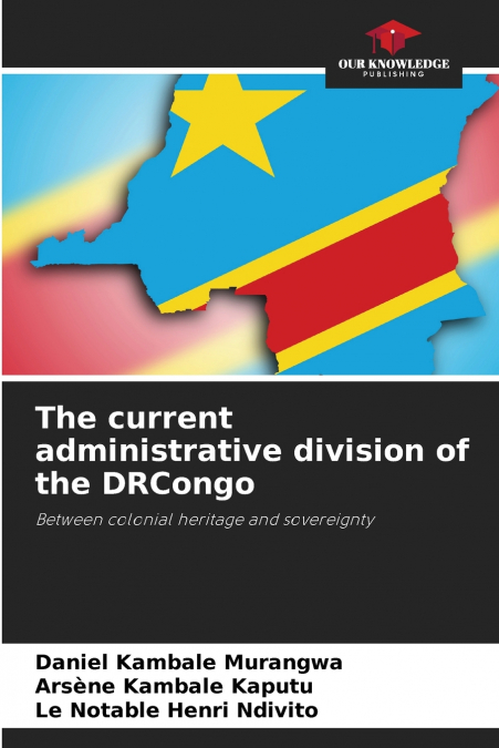THE CURRENT ADMINISTRATIVE DIVISION OF THE DRCONGO