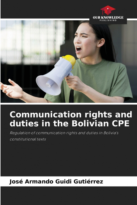 COMMUNICATION RIGHTS AND DUTIES IN THE BOLIVIAN CPE