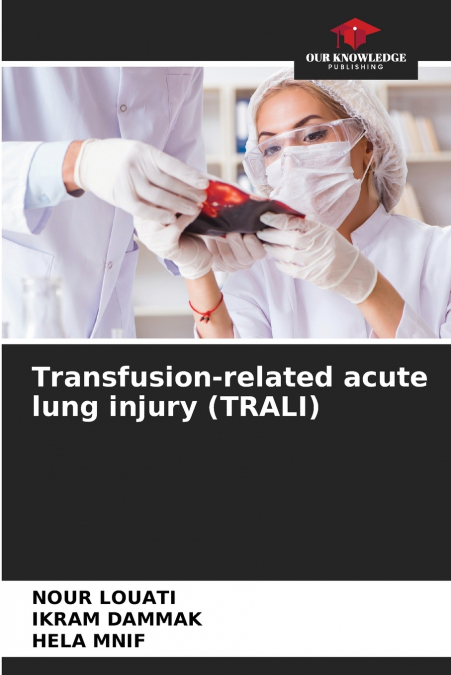 TRANSFUSION-RELATED ACUTE LUNG INJURY (TRALI)