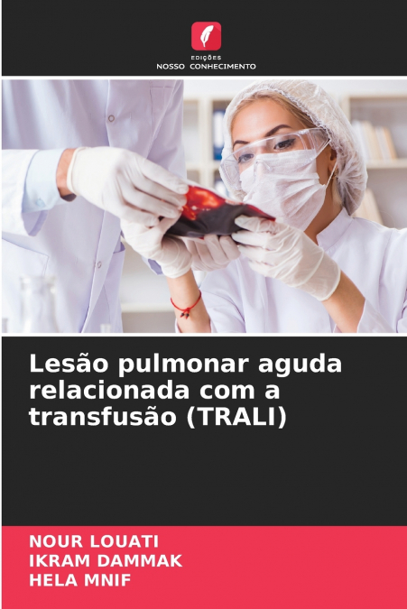 LESAO PULMONAR AGUDA RELACIONADA COM A TRANSFUSAO (TRALI)