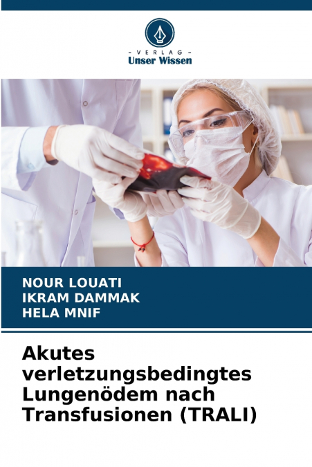 AKUTES VERLETZUNGSBEDINGTES LUNGENODEM NACH TRANSFUSIONEN (T