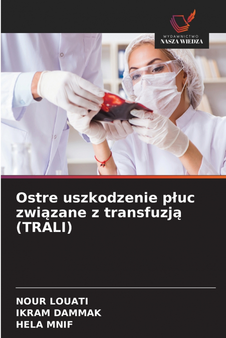 OSTRE USZKODZENIE P?UC ZWI?ZANE Z TRANSFUZJ? (TRALI)